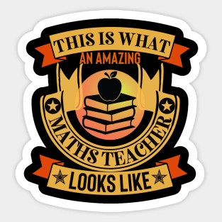 This Is What An Awesome Maths Teacher Looks Like Sticker